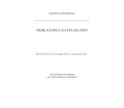 Tigri, leoni e gatti giganti di Salvio Antonelli,  2019,  Youcanprint