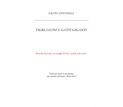 Tigri, leoni e gatti giganti di Salvio Antonelli,  2019,  Youcanprint