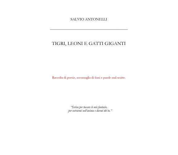 Tigri, leoni e gatti giganti di Salvio Antonelli,  2019,  Youcanprint