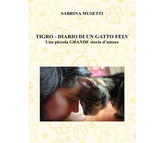 Tigro - Diario Di Un Gatto Felv - Una piccola grande storia d’amore - ER