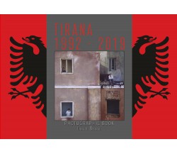 Tirana 1992 - 2019	 di Luca Brogi,  2020,  Youcanprint