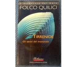 Tirrenide. Gli spazi del maestrale	 - Folco Quilici - 1996, Mondadori - L 