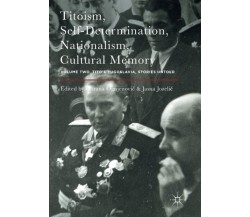 Titoism, Self-Determination, Nationalism, Cultural Memory-Gorana Ognjenović-2018