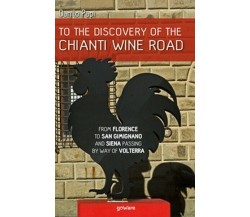 To the discovery of the Chianti Wine Road ( Danilo Papi, A. Baroni,  2019) - ER
