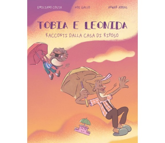 Tobia e Leonida - Racconti dalla casa di riposo: Un fumetto ispirato ai temi di 