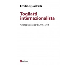  Togliatti internazionalista. Antologia degli scritti 1926-1944 di Emilio Quadr
