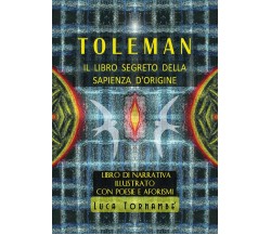 Toleman il libro segreto della sapienza d’origine	 di Luca Tornambè,  2020