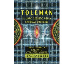 Toleman il libro segreto della sapienza d’origine	 di Luca Tornambè,  2020