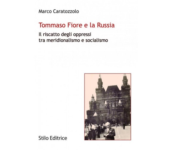Tommaso Fiore e la Russia - Marco Caratozzolo - Stilo, 2019