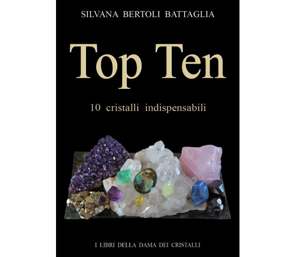 Top ten 10 cristalli indispensabili di Silvana Bertoli Battaglia,  2020,  Youcan
