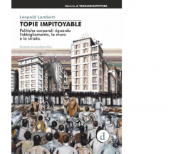 Topie impitoyable - Léopold Lambert - Deleyva editore, 2015