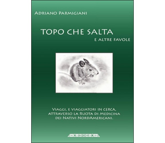 Topo che salta e altre favole	 di Adriano Parmigiani,  2015,  Youcanprint