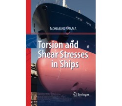 Torsion and Shear Stresses in Ships - Mohamed Shama - Springer, 2014