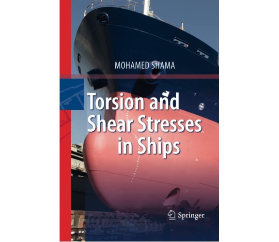 Torsion and Shear Stresses in Ships - Mohamed Shama - Springer, 2014