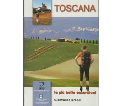 Toscana. Le più belle escursioni di Gianfranco Bracci, 2008, Società Editrice