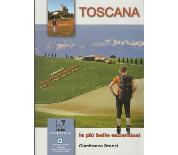 Toscana. Le più belle escursioni di Gianfranco Bracci, 2008, Società Editrice