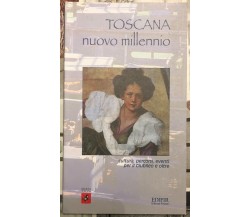 Toscana nuovo millennio. Cultura, percorsi, eventi per il giubileo e oltre	 di A