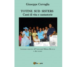 Totine Sud Sisters. Canti di vita e cantastorie di Giuseppe Corvaglia,  2017,  Y