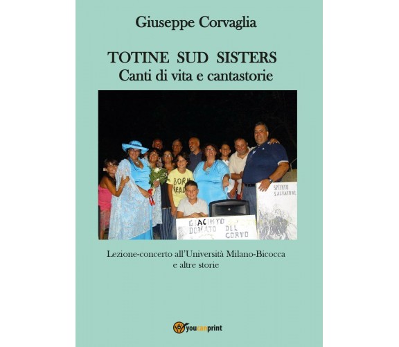 Totine Sud Sisters. Canti di vita e cantastorie di Giuseppe Corvaglia,  2017,  Y