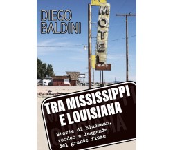 Tra Mississippi e Louisiana. Storie di bluesman, voodoo e leggende del grande fi