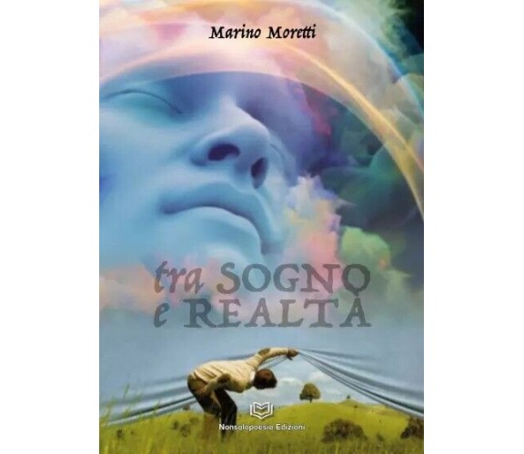 Tra Sogno e Realtà di Marino Moretti, 2023, Nonsolopoesie Edizioni
