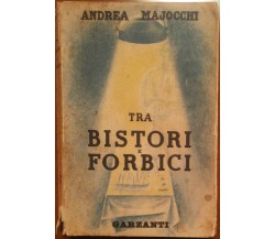 Tra bistori e forbici - Andrea Majocchi - Garzanti,1941 - A