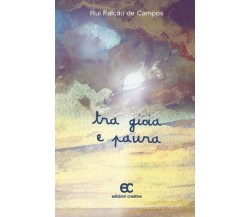 Tra gioia e paura di Rui Falcão de Campos - Edizioni creativa,