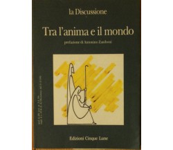 Tra l’anima e il mondo - A cura di Calcagno e Martino - Cinque Lune,1991 - R