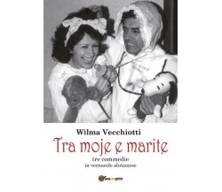 Tra moje e marite  di Wilma Vecchiotti,  2018,  Youcanprint - ER