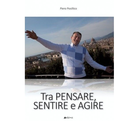 Tra pensare, sentire e agire di Piero Posillico, 2016, Ass. Multimage