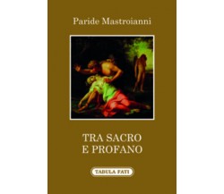 Tra sacro e profano di Paride Mastroianni, 2015, Tabula Fati