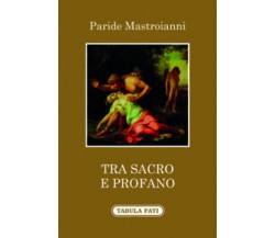 Tra sacro e profano di Paride Mastroianni, 2015, Tabula Fati