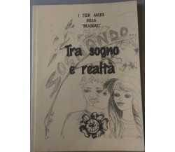 Tra sogno e realtà ( I Teen Agers della Brancati)  Aa.vv.,  1996,  Gruppo Edicom