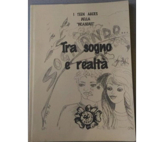 Tra sogno e realtà ( I Teen Agers della Brancati)  Aa.vv.,  1996,  Gruppo Edicom