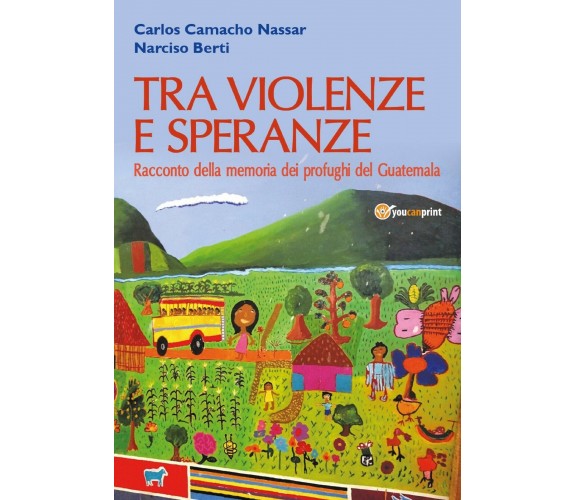 Tra violenze e speranze. Racconto della memoria dei profughi del Guatemala di Na