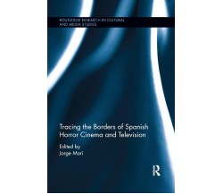 Tracing The Borders Of Spanish Horror Cinema And Television - Jorge Marí - 2019