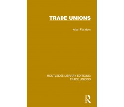Trade Unions - Allan Flanders - Routledge, 2022