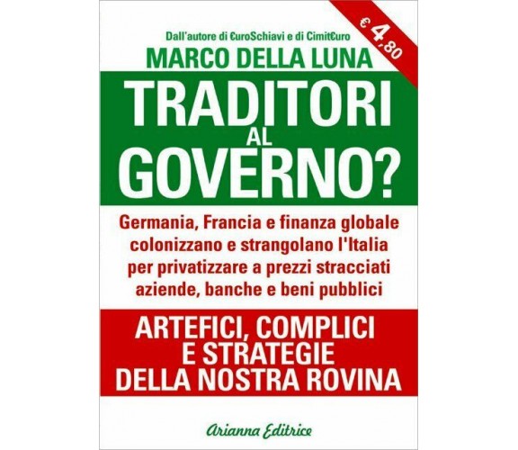 Traditori al governo? di Marco Della Luna,  2013,  Arianna Edizioni