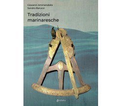Tradizioni marinaresche - Giovanni Ammendolia, Sandro Barucci - EBS Print, 2021