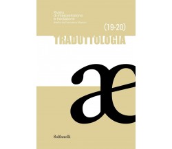 Traduttologia n. 19-20 di F. Marroni, 2018, Solfanelli
