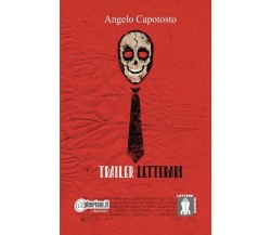 Trailer letterari	 di Angelo Capotosto,  2013,  Lettere Animate Editore