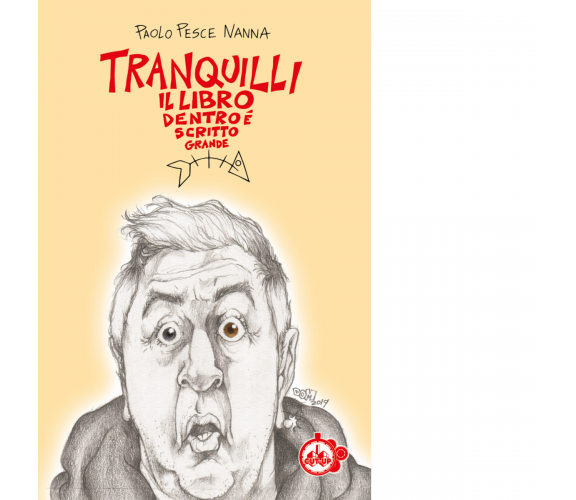 Tranquilli, il libro dentro è scritto grande di Paolo Pesce Nanna - Cute-up,2019