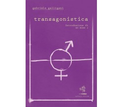 Transagonistica di Gabriele Galligani,  2021,  Battaglia Edizioni