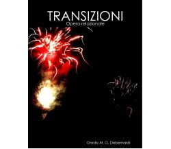 Transizioni - Oreste M. G. Debernardi - Lulu.com, 2012