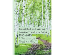 Translated and Visiting Russian Theatre in Britain, 1945-2015 - Cynthia Marsh