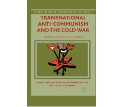 Transnational Anti-Communism and the Cold War - Stéphanie Roulin - Palgrave,2014