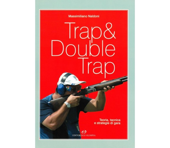 Trap & double trap - Massimiliano Naldoni - editoriale olimpia, 2005