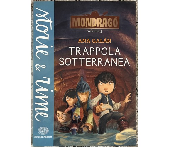 Trappola sotterranea. Mondragó. Vol. 3 di Ana Galán, 2015, Einaudi Ragazzi