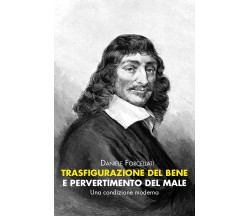 Trasfigurazione del Bene e pervertimento del Male di Daniele Forcellati,  2020, 