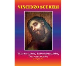 Trasfigurazione, transustanziazione, transverberazione, privilegi di Dio di Vinc